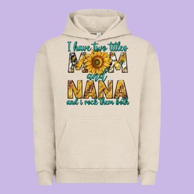 I Have Two Titles Mom And Nana And I Rock Them Bot Urban Hoodie Designed By Texasbilliewilder