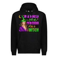 Black in a world full of princesses be a witch Premium Hoodie - Zillion Design Studio