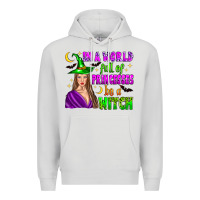 Dove Grey in a world full of princesses be a witch Premium Hoodie - Zillion Design Studio