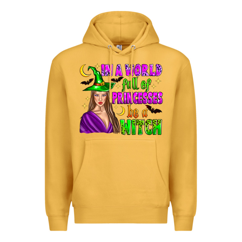In A World Full Of Princesses Be A Witch Premium Hoodie by Zillion Design Studio | Teevron