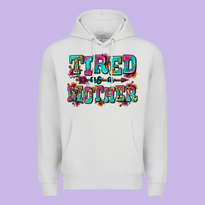 Tired As A Mother Premium Hoodie Designed By Zillion Design Studio