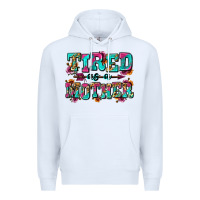 White tired as a mother Premium Hoodie - Zillion Design Studio