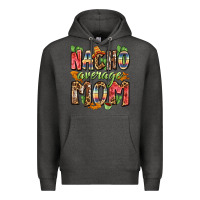 Charcoal Heather nacho average mom Premium Hoodie - Zillion Design Studio