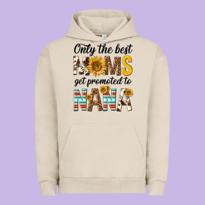 Only The Best Moms Get Promoted To Nana Urban Hoodie Designed By Texasbilliewilder