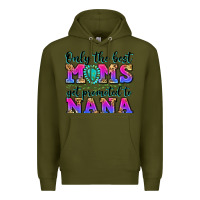 Army Green only the best moms get promoted to nana Premium Hoodie - Zillion Design Studio
