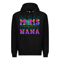 Black only the best moms get promoted to nana Premium Hoodie - Zillion Design Studio