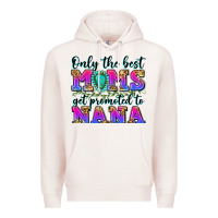 Pale Pink only the best moms get promoted to nana Premium Hoodie - Zillion Design Studio