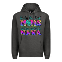 Charcoal Heather only the best moms get promoted to nana Premium Hoodie - Zillion Design Studio