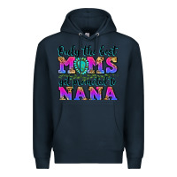 Navy only the best moms get promoted to nana Premium Hoodie - Zillion Design Studio