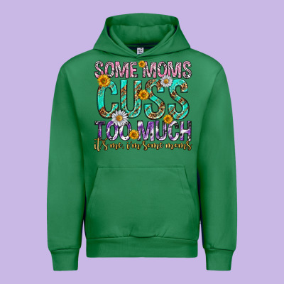 Some Moms Cuss Too Much Mothers Day Urban Hoodie Designed By Texasbilliewilder