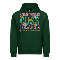Forest Green some moms cuss too much mothers day Urban Hoodie - texasbilliewilder