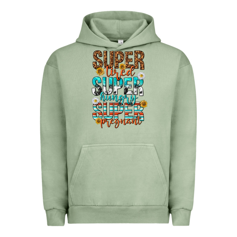 Super Tired Super Hungry Super Pregnant Urban Hoodie by texasbilliewilder | Teevron