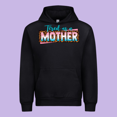 Tired As A Mother Urban Hoodie Designed By Texasbilliewilder