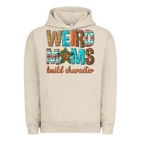 Pigment French Oak weird moms build character Urban Hoodie - texasbilliewilder