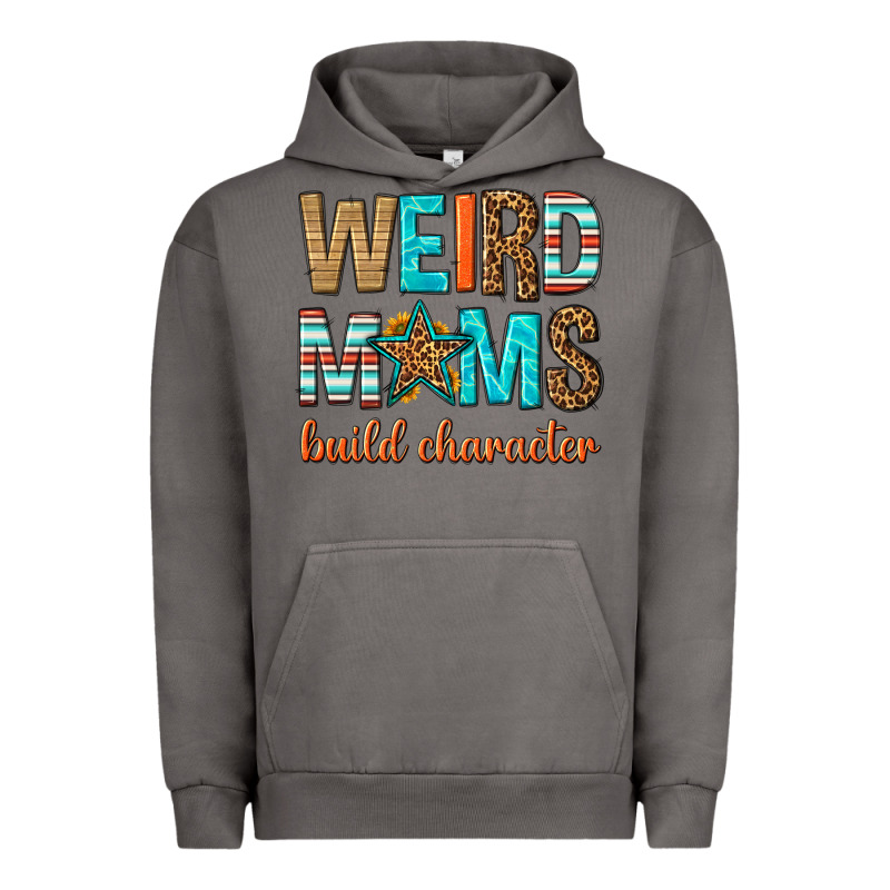 Weird Moms Build Character Urban Hoodie by texasbilliewilder | Teevron