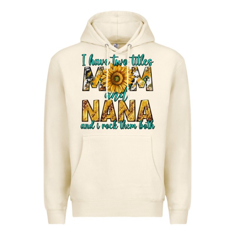 I Have Two Titles Mom And Nana And I Rock Them Bot Premium Hoodie by texasbilliewilder | Teevron