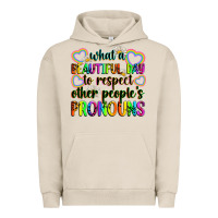 Pigment French Oak what a beautiful day to respect other people's pro Urban Hoodie - Zillion Design Studio
