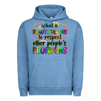 Pigment Pebble Blue what a beautiful day to respect other people's pro Urban Hoodie - Zillion Design Studio
