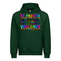 Forest Green be careful who you hate it could be someone you lo Urban Hoodie - Zillion Design Studio
