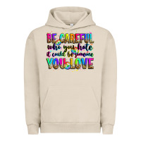 Pigment French Oak be careful who you hate it could be someone you lo Urban Hoodie - Zillion Design Studio