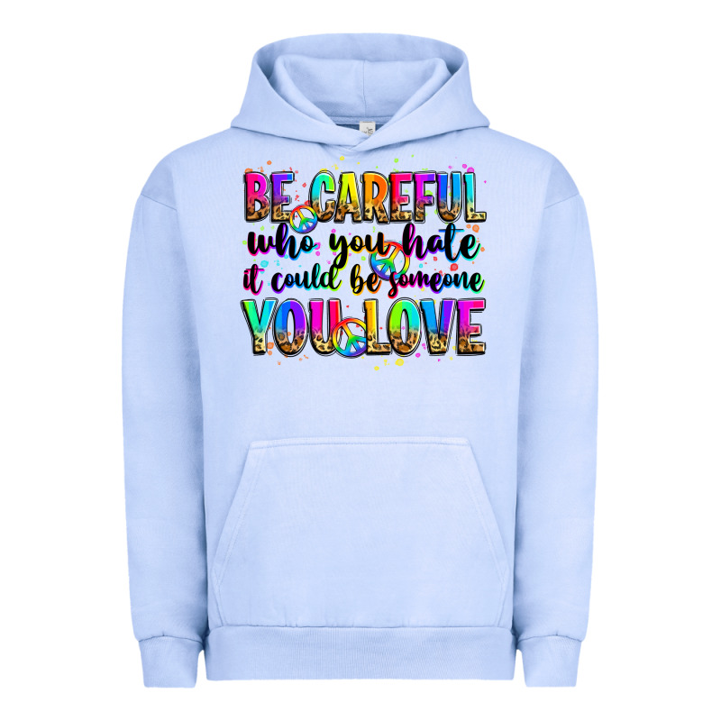 Be Careful Who You Hate It Could Be Someone You Lo Urban Hoodie by Zillion Design Studio | Teevron