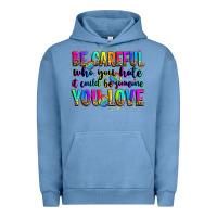 Pigment Pebble Blue be careful who you hate it could be someone you lo Urban Hoodie - Zillion Design Studio