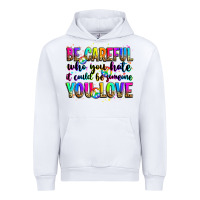 White be careful who you hate it could be someone you lo Urban Hoodie - Zillion Design Studio