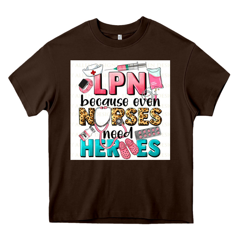 Lpn Because Nurses Need Heroes Heavy Core Tee by LillyAllenDesigns | Teevron