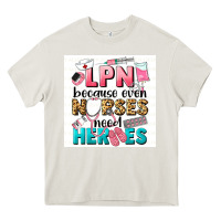 Cream LPN because nurses need heroes Heavy Core Tee - LillyAllenDesigns