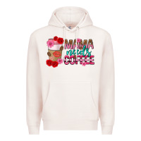 Pale Pink mama needs coffee mothers day Premium Hoodie - texasbilliewilder