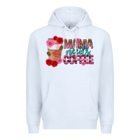 White mama needs coffee mothers day Premium Hoodie - texasbilliewilder