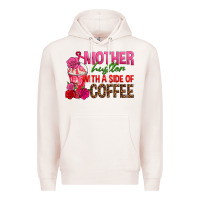 Pale Pink mother hustler wt a side of coffee Premium Hoodie - texasbilliewilder