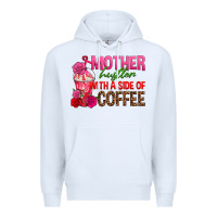 White mother hustler wt a side of coffee Premium Hoodie - texasbilliewilder