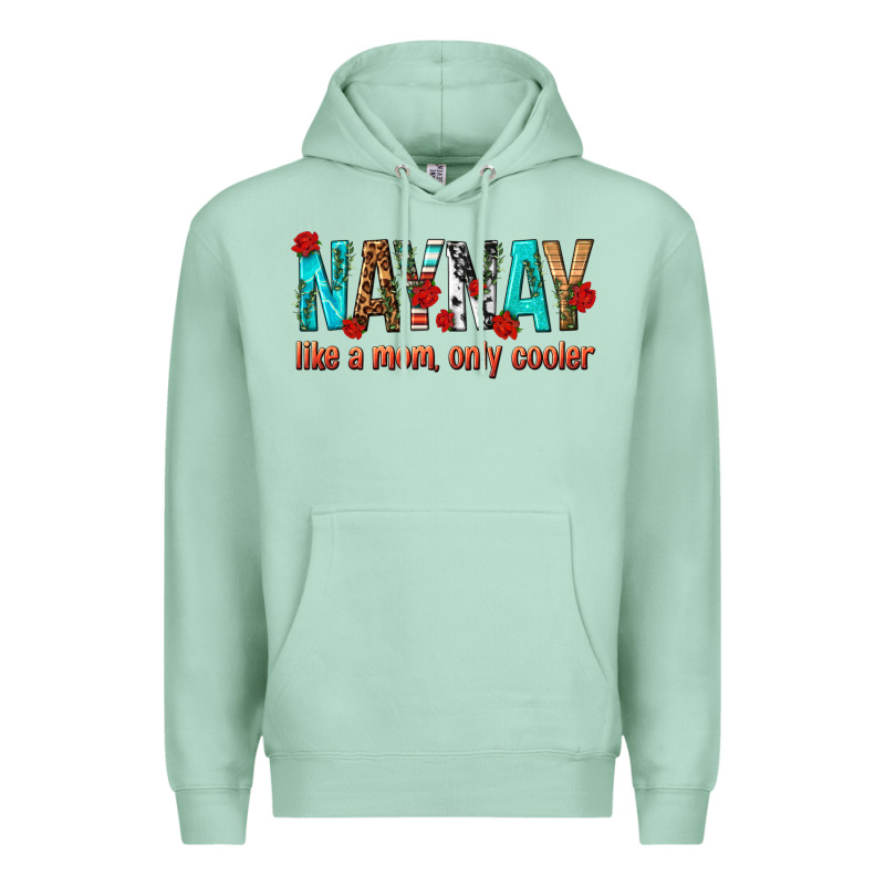 Naynay Like A Mom Only Cooler Premium Hoodie by texasbilliewilder | Teevron