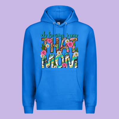 Oh Honey I Am That Mom Mothers Day Premium Hoodie Designed By Texasbilliewilder