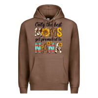 Chestnut only the best moms get promoted to nana Premium Hoodie - texasbilliewilder