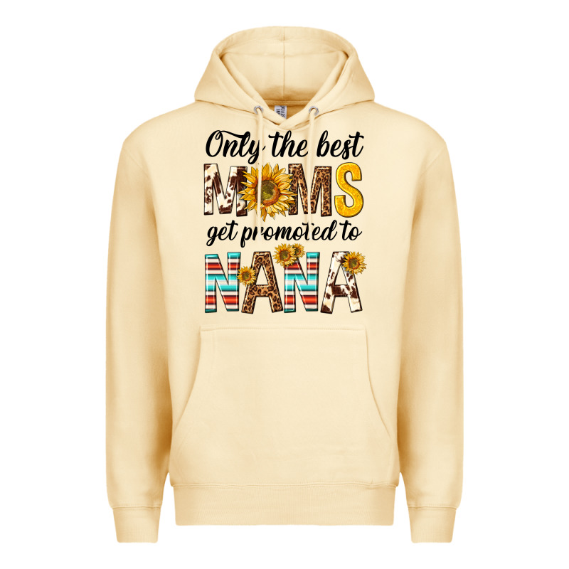 Only The Best Moms Get Promoted To Nana Premium Hoodie by texasbilliewilder | Teevron