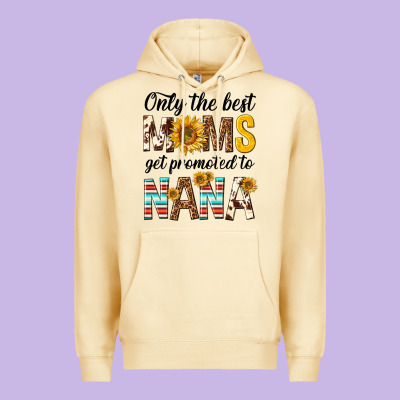Only The Best Moms Get Promoted To Nana Premium Hoodie Designed By Texasbilliewilder