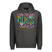 Charcoal Heather some moms cuss too much mothers day Premium Hoodie - texasbilliewilder