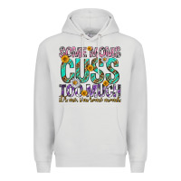 Dove Grey some moms cuss too much mothers day Premium Hoodie - texasbilliewilder