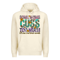 Sandshell some moms cuss too much mothers day Premium Hoodie - texasbilliewilder
