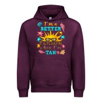 Mauve Wine i m a better person when i m tan Urban Hoodie - texasbilliewilder