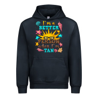 Navy i m a better person when i m tan Urban Hoodie - texasbilliewilder