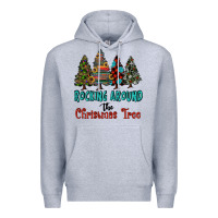 Rocking Around The Christmas Tree, Rocking, Around The, Christmas Tree Premium Hoodie | Teevron
