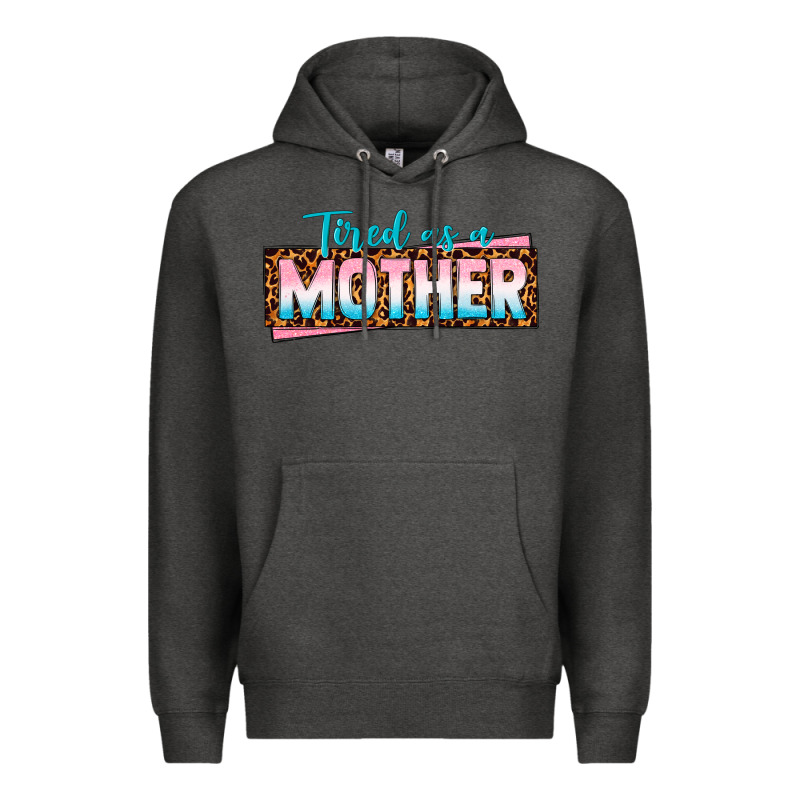 Tired As A Mother Premium Hoodie by texasbilliewilder | Teevron