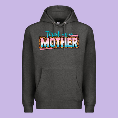 Tired As A Mother Premium Hoodie Designed By Texasbilliewilder