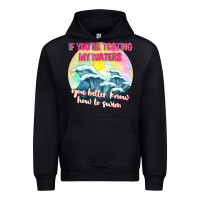 If Youre Testing My Waters Tbw Urban Hoodie | Teevron