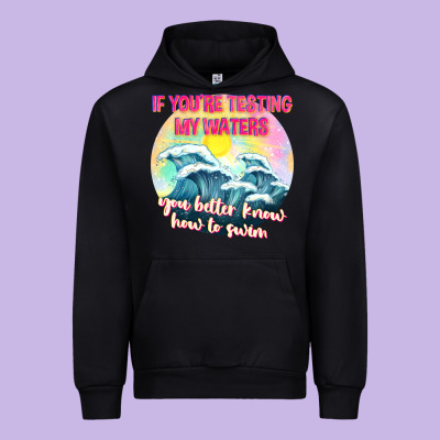 If Youre Testing My Waters Tbw Urban Hoodie Designed By Texasbilliewilder