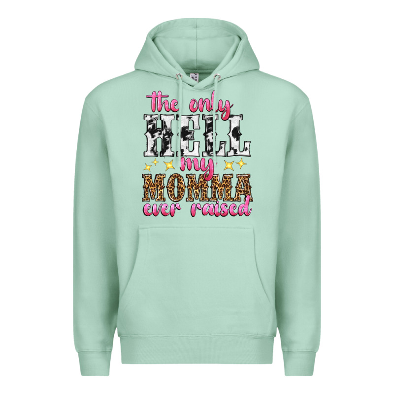 The Only Hell My Momma Ever Raised Premium Hoodie by texasbilliewilder | Teevron