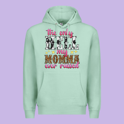 The Only Hell My Momma Ever Raised Premium Hoodie Designed By Texasbilliewilder